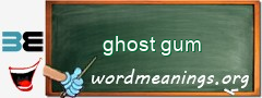 WordMeaning blackboard for ghost gum